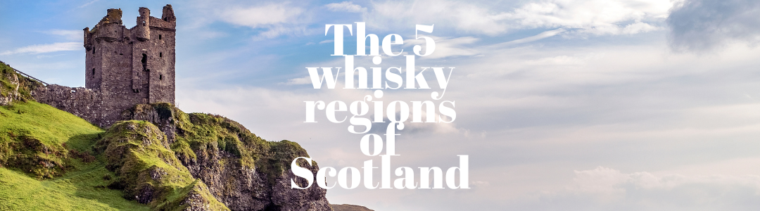 The Five Whisky Regions of Scotland